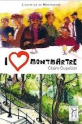 I love Montmartre de Claire Dupoizat